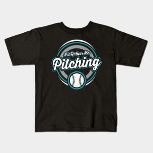 Rather Be Pitching Softball Baseball Player Kids T-Shirt